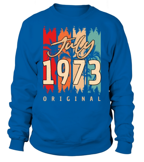 1973 July Original Sweatshirt Unisex