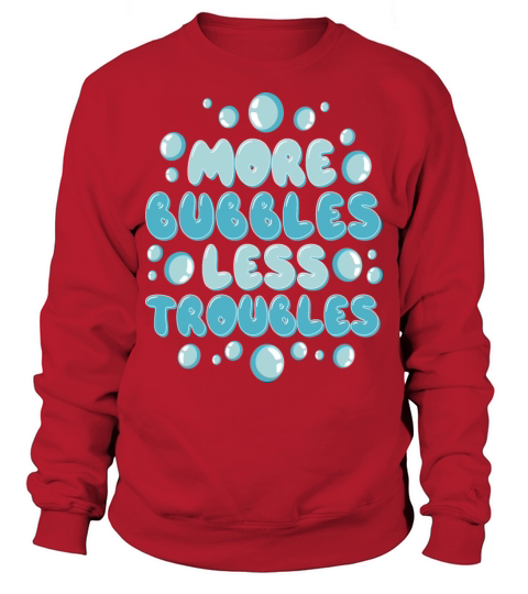 Bubbles motivational quote Sweatshirt Unisex