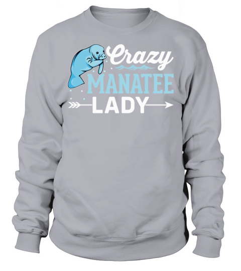 Crazy Manatee Lady - Funny Sea Cows Manatee Lover Sweatshirt Unisex