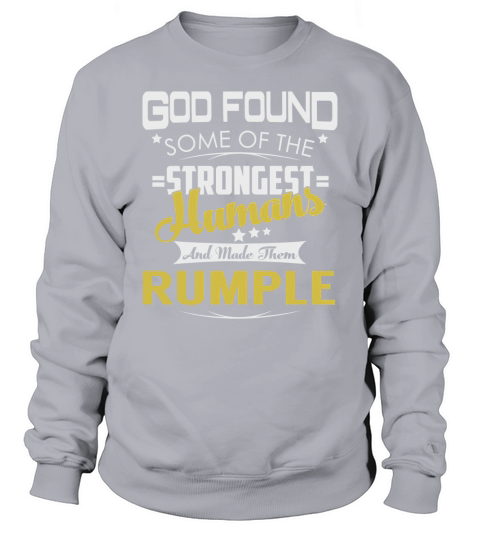 God Found Some of the Strongest Humans And Made Them RUMPLE Name Shirts Sweatshirt Unisex