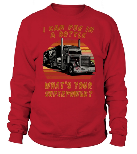 i can pee in a bottle whats your superpower Sweatshirt Unisex