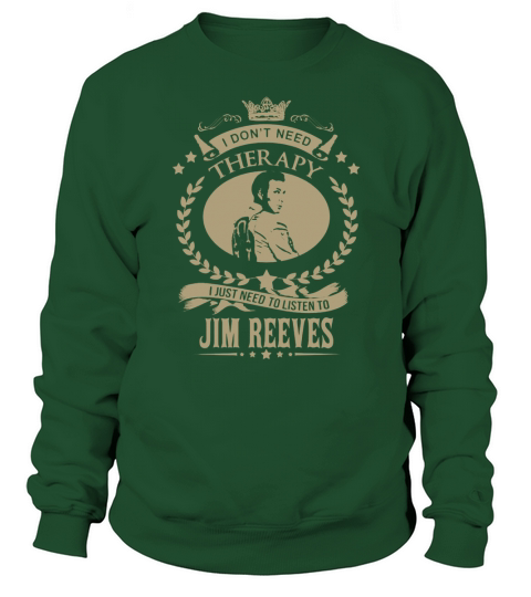 I just need to listen to JIM REEVES Sweatshirt Unisex