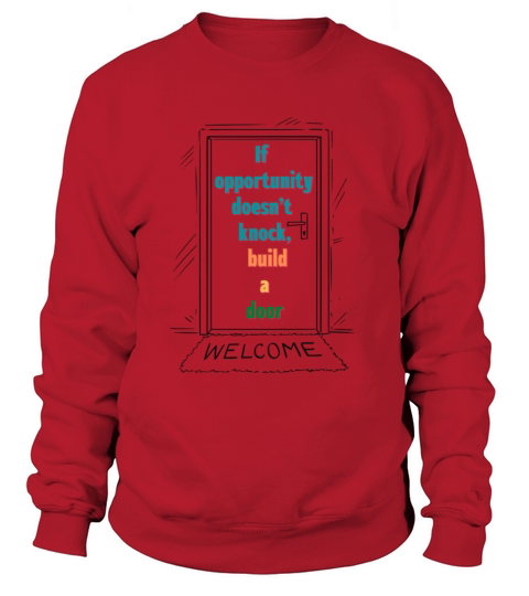 If Opportunity Doesnt Knock Build a Door Smart Sweatshirt Unisex