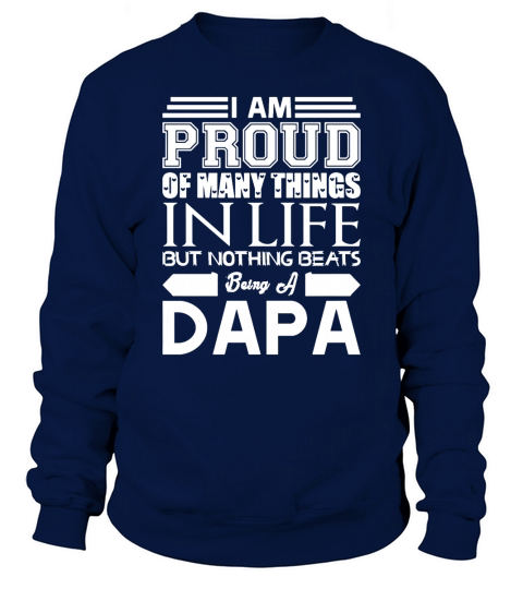 Im Proud Many Things Nothings Beats Being Dapa T-Shirt Sweatshirt Unisex