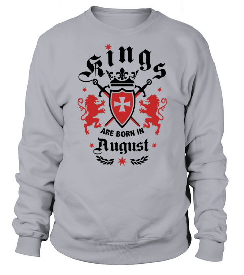 Kings Are Born In August T-shirt Birthday Sweatshirt Unisex