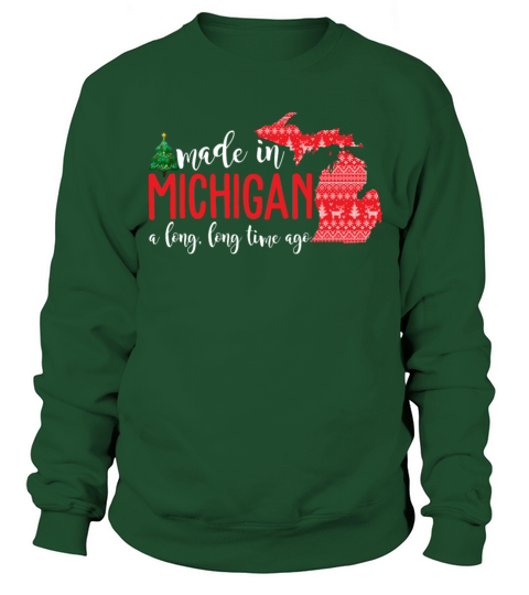 Made In Michigan A Long Long Time Ago Christmas Sweatshirt Unisex