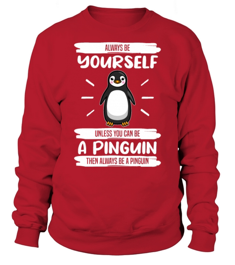 Penguin Always Be Yourself Quote Funny Gift Idea Sweatshirt Unisex