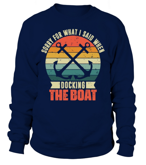 Sorry For What I Said Funny Boating Boat Owner Cap Sweatshirt Unisex