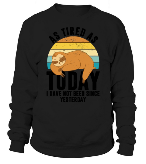 Tired Funny Sayings Lazy Vintage Sloth Sweatshirt Unisex