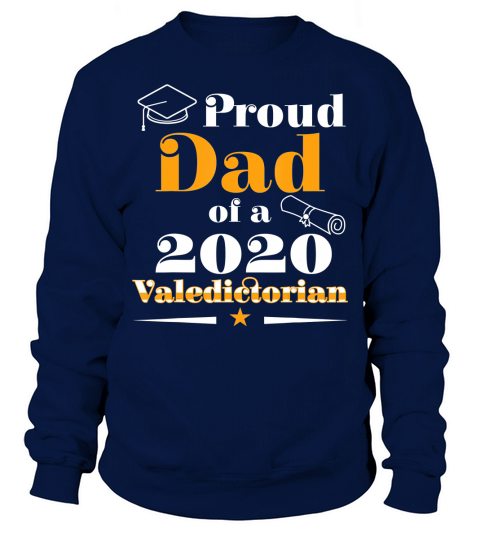 Valedictorian Class of 2020 Proud Dad Family Graduation T-Shirt Sweatshirt Unisex