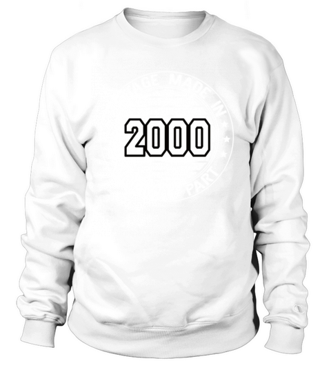 Vintage Made In 2000 Original Part Birthday 2000 Sweatshirt Unisex
