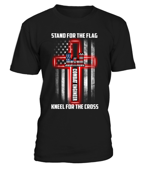 combat engineer   stand for the flag kneel for the cross T-Shirt Unisex