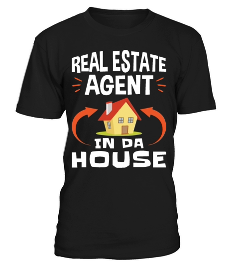 Real Estate Agent In Da House T-Shirt Unisex
