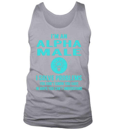 Alpha Male I Solve Problem Job Title Shirts Tank Top Unisex