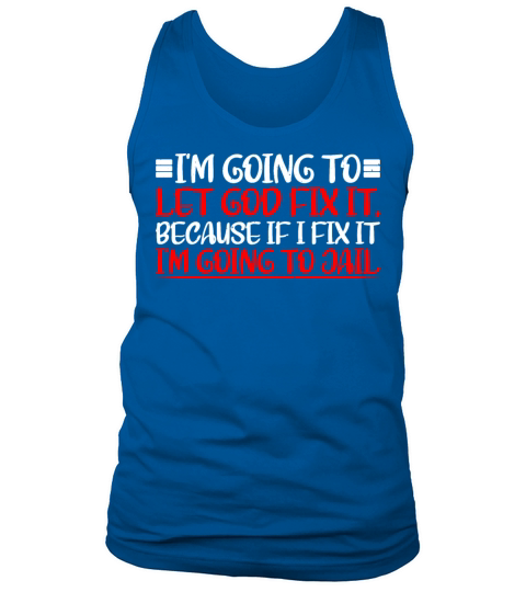 Because If I Fix It Im Going To Jail 8 Tank Top Unisex