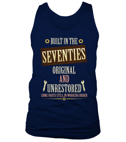 Built In The 70s Original And Unrestored Tank Top Unisex