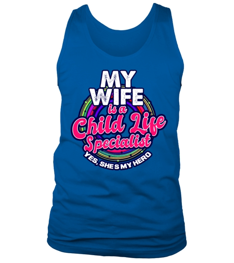 Child Life Specialist My Wife Is Tank Top Unisex