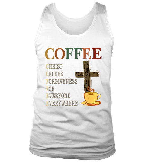 Coffee christ offers forgiveness for everyone everywhere vintage shirt Tank Top Unisex