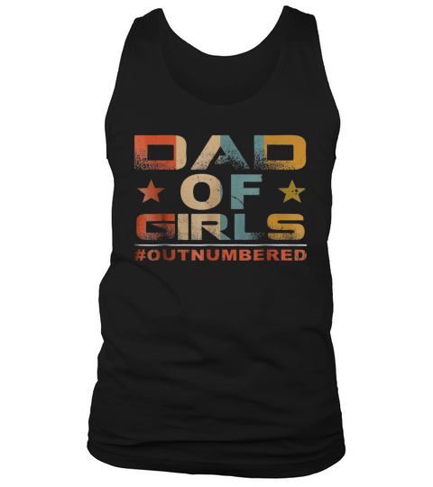 Dad of Girls Outnumbered Vintage T-Shirt Fathers Day Gift Tank Top Unisex