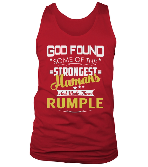 God Found Some of the Strongest Humans And Made Them RUMPLE Name Shirts Tank Top Unisex