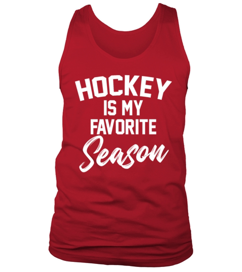 Hockey Is My Favorite Season Funny Hockey Lovers Tank Top Unisex