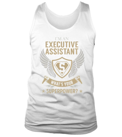I am an Executive Assistant What is Your Superpower Job Shirts Tank Top Unisex