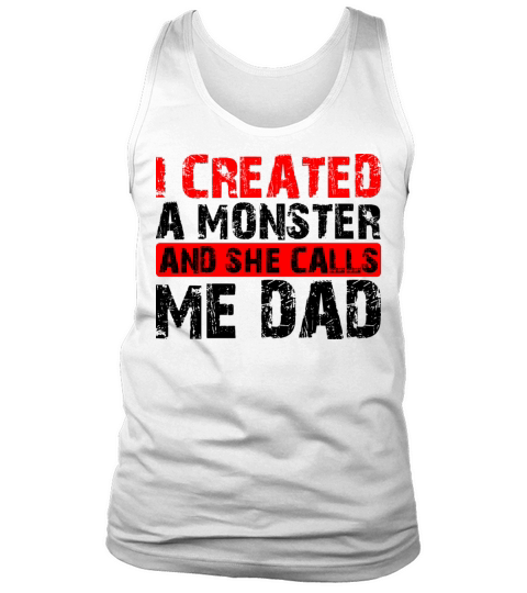 I Created A Monster And She Calls Me Dad 3 Tank Top Unisex