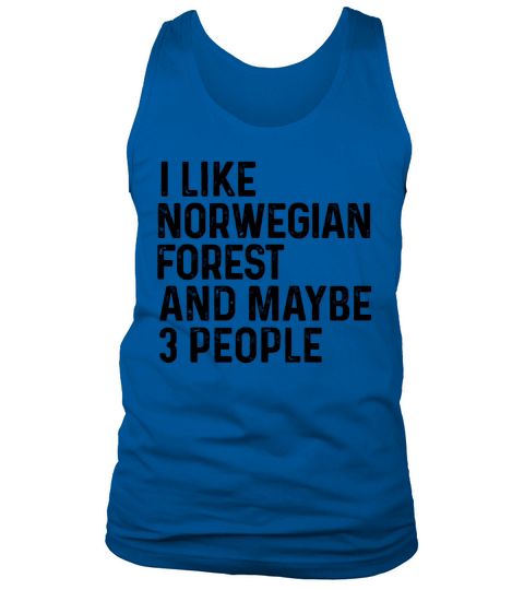 I Like Norwegian Forest And Maybe 3 People Funny Tank Top Unisex