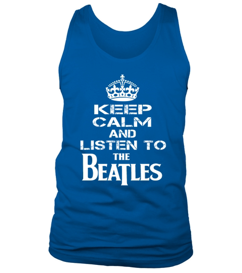 KEEP CALM AND LISTEN TO THE BEATLES Tank Top Unisex