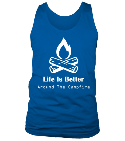 Life Is Better Around The Campfire White Tank Top Unisex