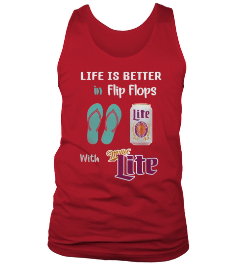 Life is better in Flip flops with Miller Lite Tank Top Unisex
