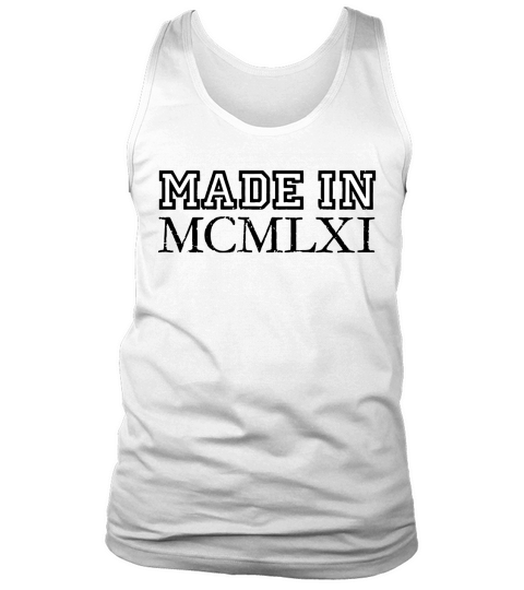 Made in MCMLXI 1961 Birthday Vintage T-Shirt Tank Top Unisex