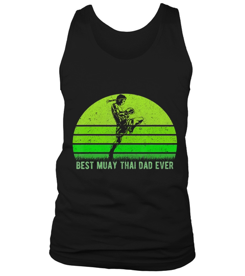 Mens Vintage Retro Best Muay Thai Dad Ever Funny DadFathers Day T-Shirt Tank Top Unisex