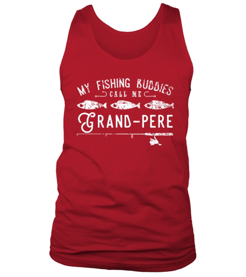 My Fishing Buddies Call Me Grand-pere Shirt Cute Gift Tank Top Unisex