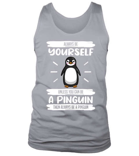 Penguin Always Be Yourself Quote Funny Gift Idea Tank Top Unisex