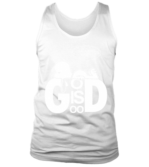 Snoopy all the time god is good shirt hoodie sweater tshirt Tank Top Unisex