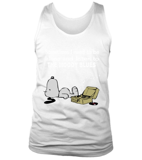 Sometimes I need to be alone and listen to The Moody Blues Tank Top Unisex