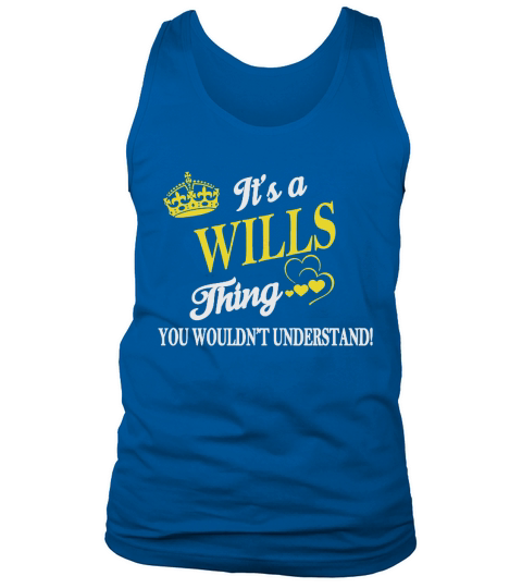 WILLS Shirts - Its a WILLS Thing You Wouldnt Understand Name Shirts Tank Top Unisex