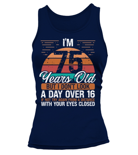 75 Birthday Day over 16 Vintage 75 Years Old Tank top Woman
