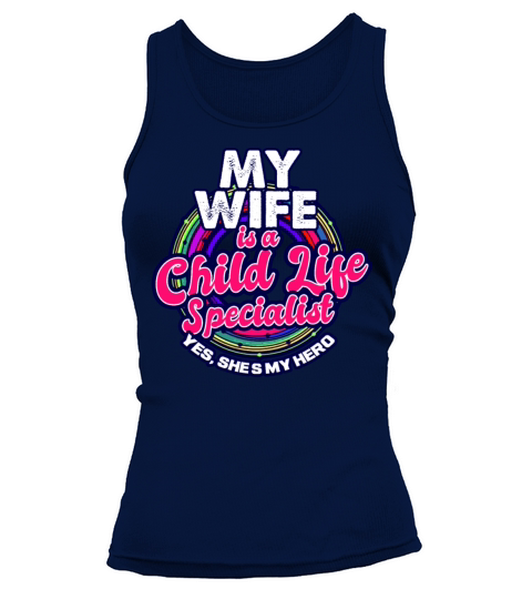 Child Life Specialist My Wife Is Tank top Woman