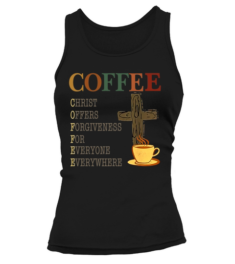 Coffee christ offers forgiveness for everyone everywhere vintage shirt Tank top Woman