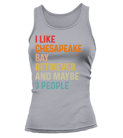 I Like Chesapeake Bay Retriever And Maybe 3 Tank top Woman