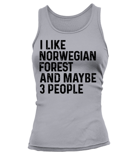 I Like Norwegian Forest And Maybe 3 People Funny Tank top Woman