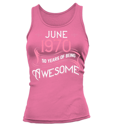 JUNE 1970 50 Years of Being Awesome Girl 50th Birthday T-Shirt Tank top Woman