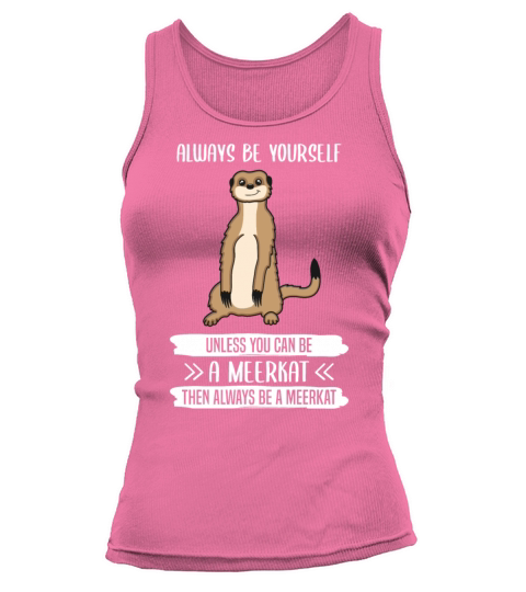 Meerkat Always Be Yourself Quote Gift Tank top Woman