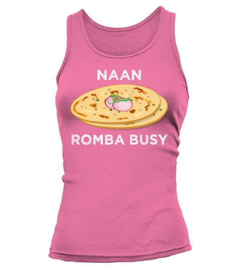 Naan Romba Busy Naan Bread Tamil India Chennai Tank top Woman