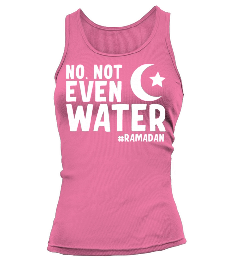 No Not Even Water Ramadan Tank top Woman