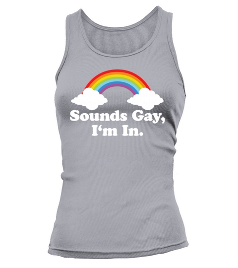 Sounds Gay Im In LGBTQ Pride Month Tank top Woman