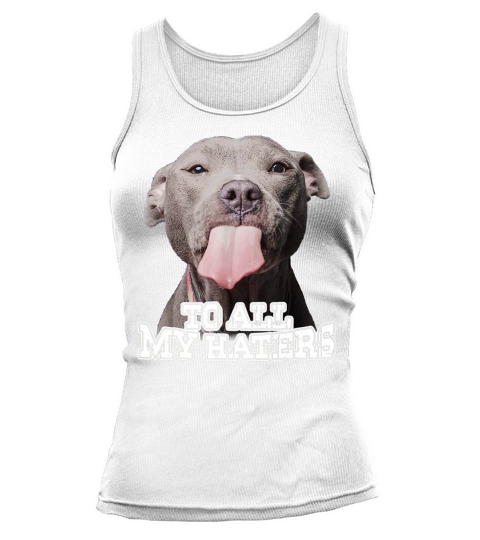 Zu allem meinem Hasser Pitbull Hundehemd Tank top Woman
