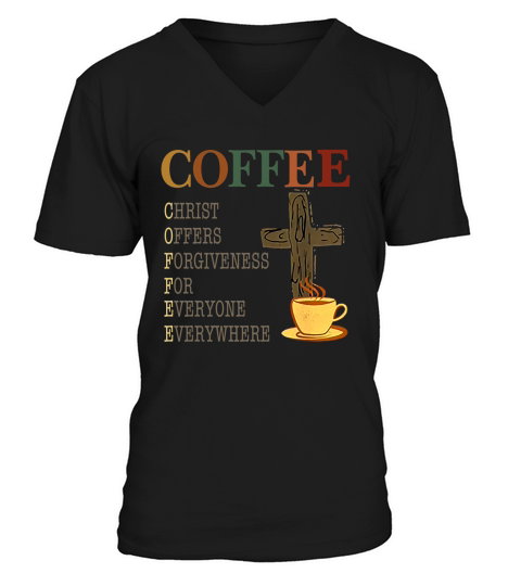 Coffee christ offers forgiveness for everyone everywhere vintage shirt V-Neck T-shirt